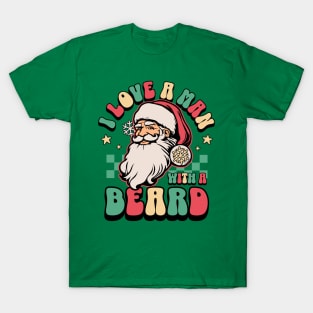 I Love a Man With A Beard Santa Claus - Christmas Pajamas T-Shirt